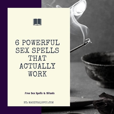 6 Powerful Sex Spells That Actually Work [Everyone Can Do Them]