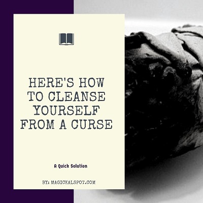 Here’s How To Cleanse Yourself From a Curse [Quickly Remove It]