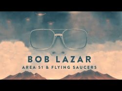 Bob Lazar: Area 51 & Flying Saucers Documentary